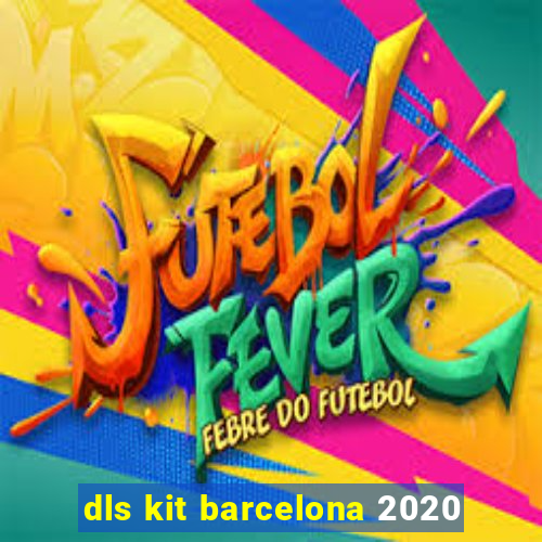 dls kit barcelona 2020